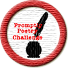 Merit Badge in Promptly Poetry
[Click For More Info]

Congratulations on your new merit badge! Thank you for supporting the Writing.Com community with your inspirations, participation and activities. We sincerely appreciate it! -SMs